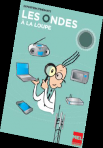 Lire la suite à propos de l’article Exposition sur les ondes électromagnétiques : « Les ondes à la loupe » du 24 au 29 avril